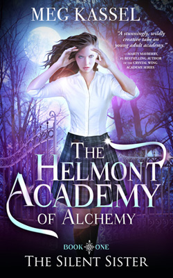 The Helmont Academy of Alchemy: The Silent Sister (Book One) by Meg Kassel